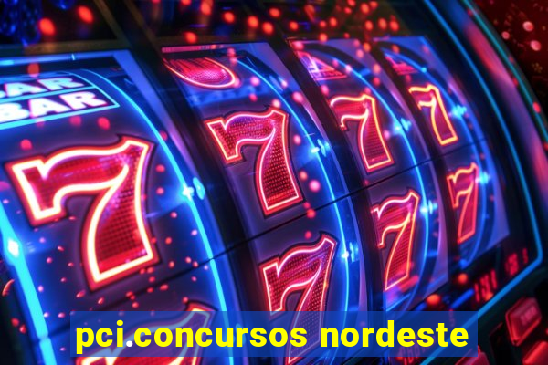 pci.concursos nordeste